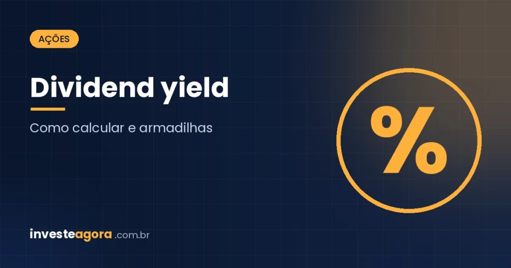 Dividend yield: o que é, como calcular e as armadilhas